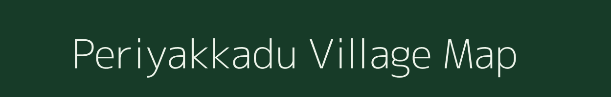 Periyakkadu village map in Tamil Nadu