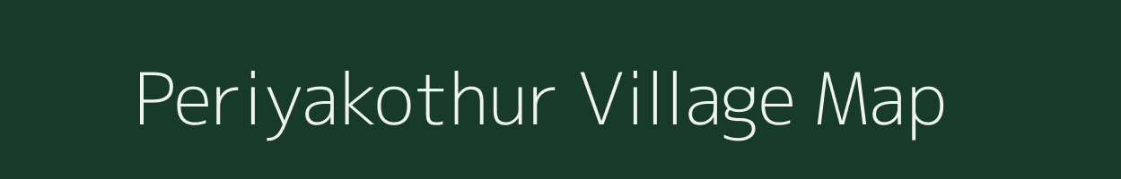 Periyakothur village map in Tamil Nadu