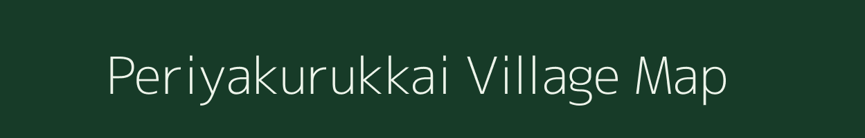 Periyakurukkai village map in Tamil Nadu