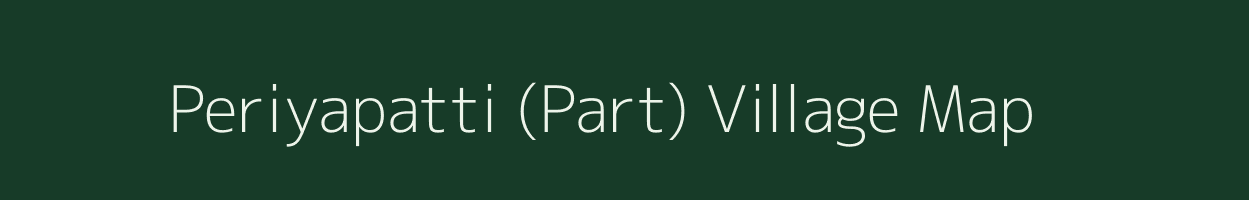 Periyapatti (Part) village map in Tamil Nadu