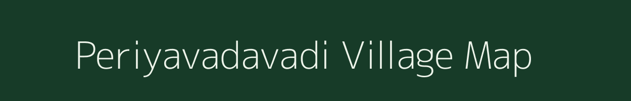 Periyavadavadi village map in Tamil Nadu