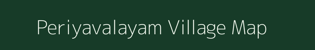 Periyavalayam village map in Tamil Nadu