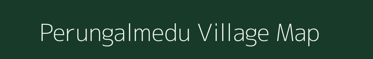 Perungalmedu village map in Tamil Nadu
