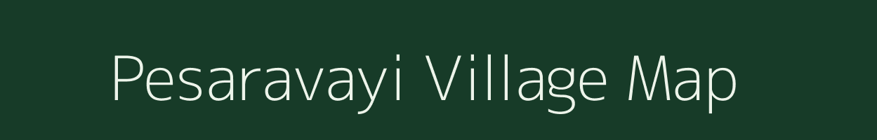 Pesaravayi village map in Andhra Pradesh