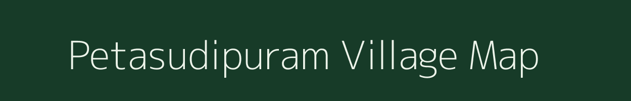 Petasudipuram village map in Andhra Pradesh