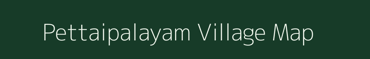 Pettaipalayam village map in Tamil Nadu