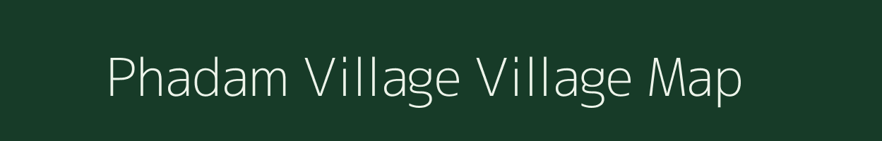 Phadam Village village map in Arunachal Pradesh