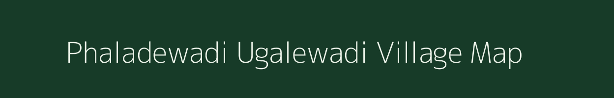 Phaladewadi Ugalewadi village map in Maharashtra