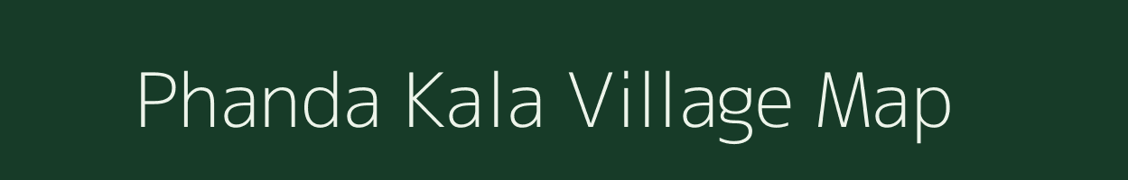 Phanda Kala village map in Madhya Pradesh