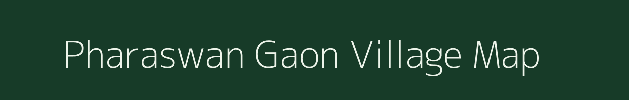 Pharaswan Gaon village map in Uttarakhand