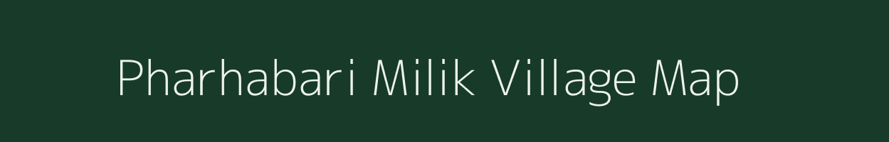 Pharhabari Milik village map in Bihar