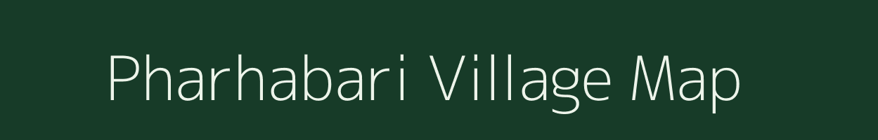 Pharhabari village map in Bihar