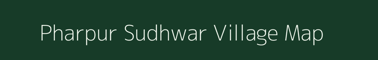 Pharpur Sudhwar village map in Uttar Pradesh