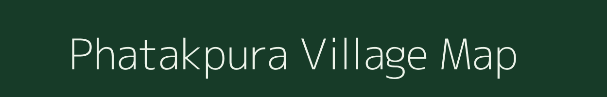 Phatakpura village map in Bihar