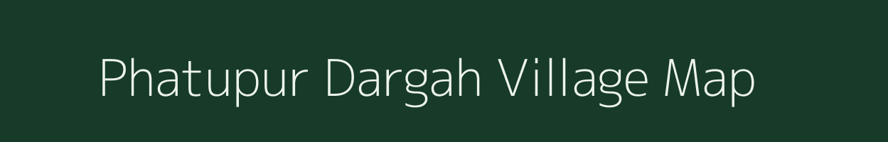 Phatupur Dargah village map in Uttar Pradesh