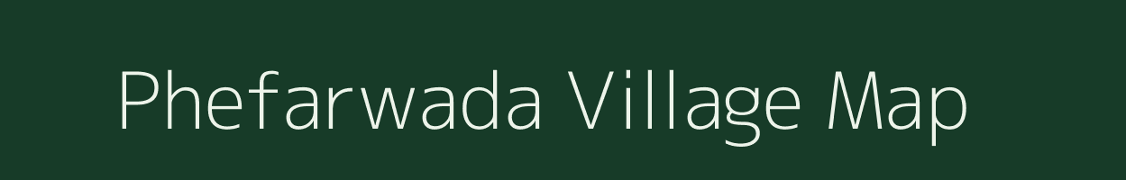 Phefarwada village map in Maharashtra