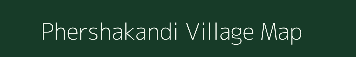 Phershakandi village map in Meghalaya