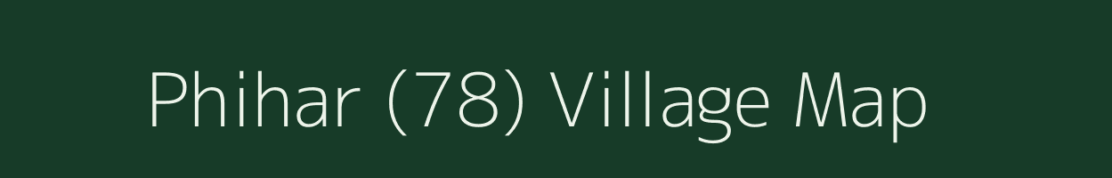 Phihar (78) village map in Himachal Pradesh