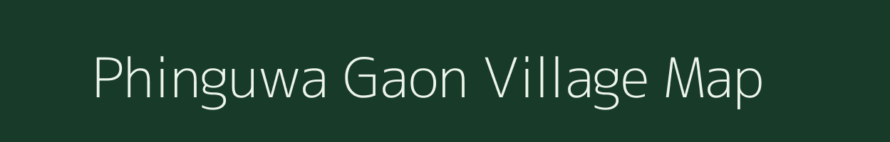 Phinguwa Gaon village map in Assam