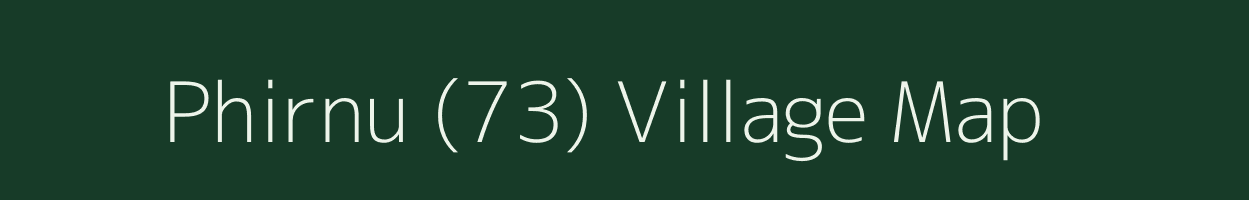 Phirnu (73) village map in Himachal Pradesh