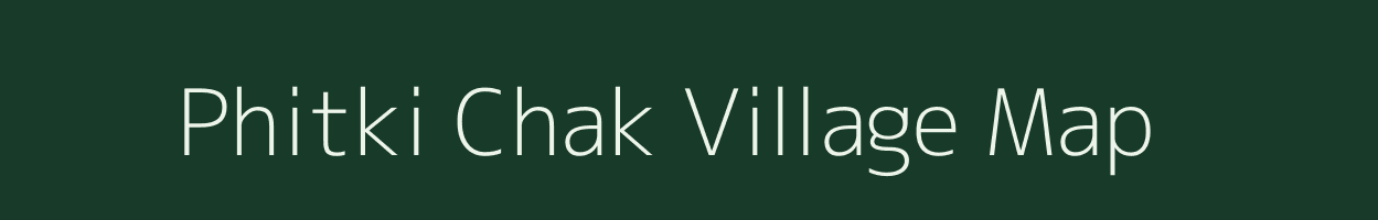Phitki Chak village map in Bihar
