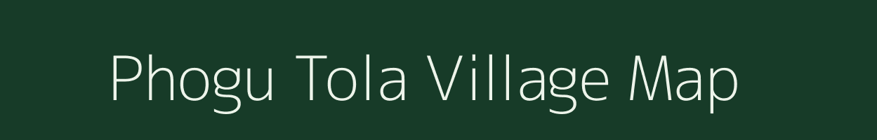 Phogu Tola village map in Bihar