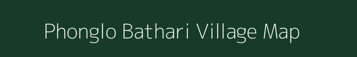 Phonglo Bathari village map in Assam