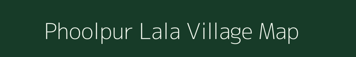 Phoolpur Lala village map in Uttar Pradesh