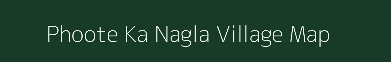 Phoote Ka Nagla village map in Rajasthan