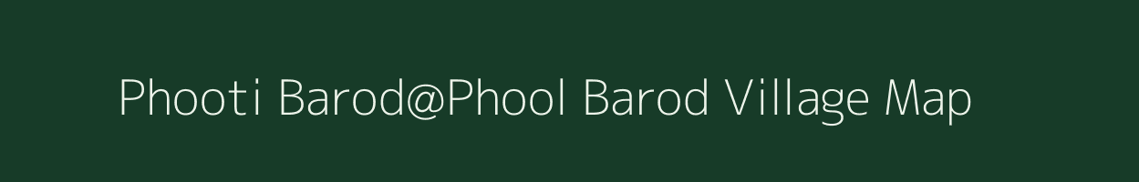 Phooti Barod@Phool Barod village map in Rajasthan