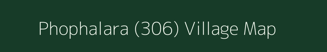 Phophalara (306) village map in Himachal Pradesh