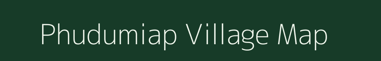 Phudumiap village map in Meghalaya