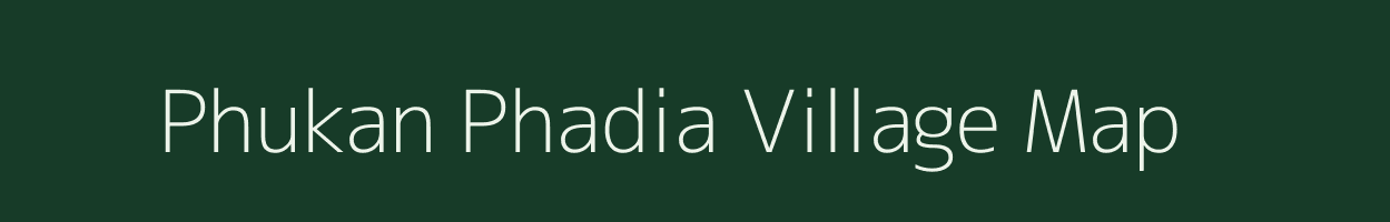 Phukan Phadia village map in Assam