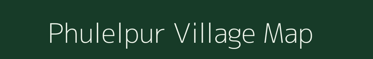 Phulelpur village map in Bihar