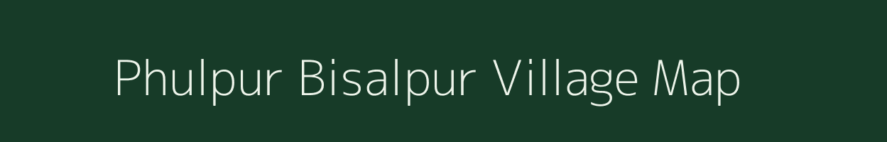 Phulpur Bisalpur village map in Uttar Pradesh