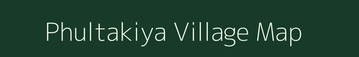 Phultakiya village map in Bihar