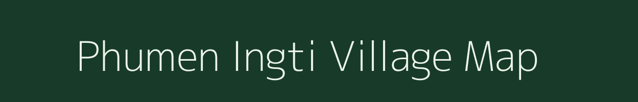 Phumen Ingti village map in Assam