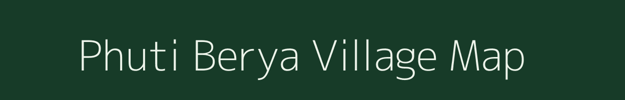 Phuti Berya village map in West Bengal