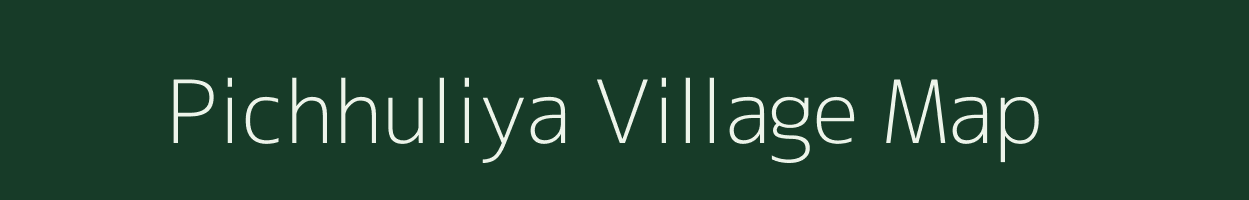 Pichhuliya village map in Bihar