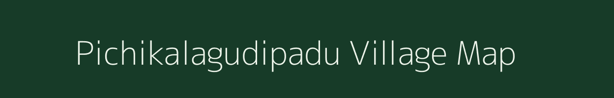 Pichikalagudipadu village map in Andhra Pradesh