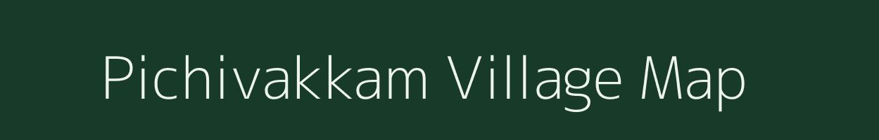 Pichivakkam village map in Tamil Nadu