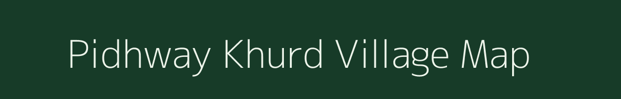 Pidhway Khurd village map in Madhya Pradesh