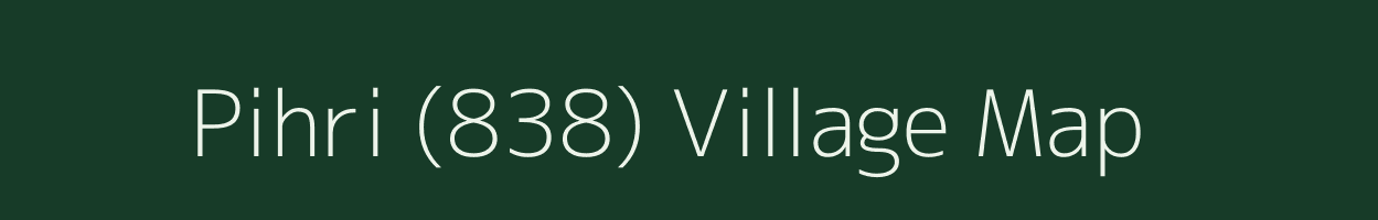 Pihri (838) village map in Himachal Pradesh