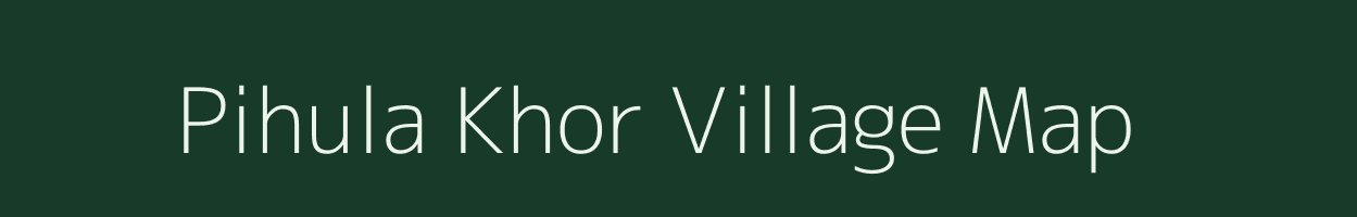 Pihula Khor village map in Uttar Pradesh