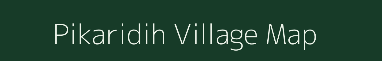 Pikaridih village map in Chhattisgarh