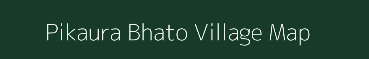 Pikaura Bhato village map in Uttar Pradesh