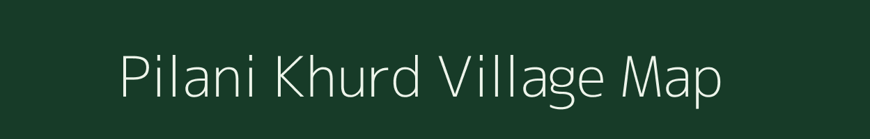 Pilani Khurd village map in Rajasthan