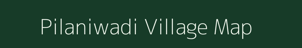 Pilaniwadi village map in Maharashtra
