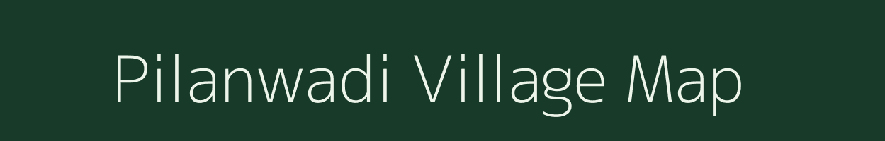 Pilanwadi village map in Maharashtra