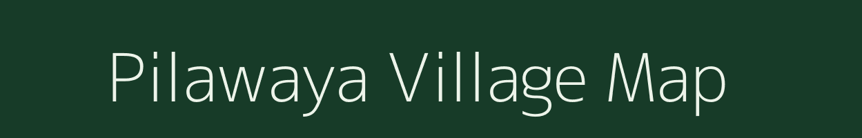 Pilawaya village map in Chhattisgarh